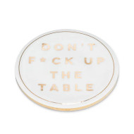 Coaster Ceramic Don’t Fuck Up The Table 