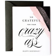 Card, Birthday Grateful For Your Crazy Ass 