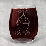 Glass, Wine Xtra Large Don't Be A Cuntcake 21 oz.