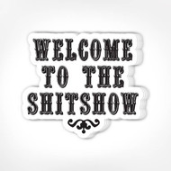 Sticker, Welcome To The Shitshow 