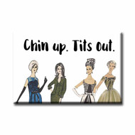 Magnet, Chin Up Tits Out