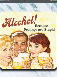 Coaster, Alcohol Because Feelings Are Stupid