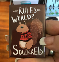 Magnet, Squirrels Rule The World
