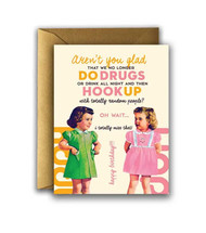 Card, Birthday Aren’t t You Glad Drugs Hookup