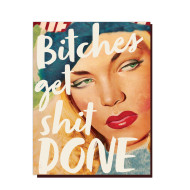 Card, Bitches Get Shit Done