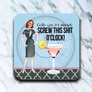 Coaster, Well Golly Gee, It’s Already Screw This Shit O’Clock