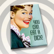 Magnet, You Can Eat A Dick