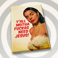 Magnet, Y’all Motha Fuckas Need Jesus