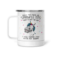 Mug, Thermal Travel Back The Fuck Up Sprinke Tits…..