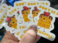 Sticker, Don’t Be A Twatwaffle 