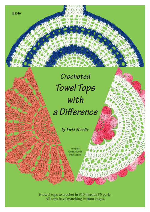 Front cover image of Craft Moods publication BK46 (A4) Crocheted Towel Tops with a Difference, by Vicki Moodie, Australian, 6 towel tops to crochet in #10 thread / #5 perle, all tops have matching bottom edges.