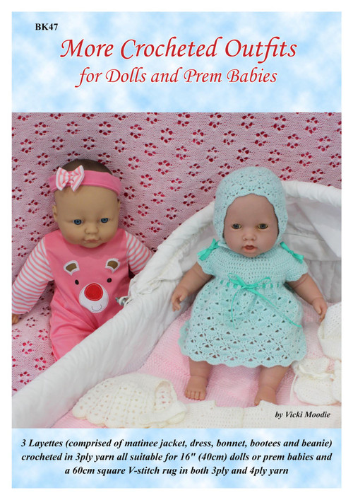 Front cover image of Australian Craft Moods book BK47 More Crocheted Outfits for Dolls and Prem Babies, by Vicki Moodie, 3 Layettes (comprised of matinee jacket, dress, bonnet, bootees and beanie) crocheted in 3ply yarn all suitable for 16" (40cm) dolls or prem babies and a 60cm square V-stitch rug in both 3ply and 4ply yarn.