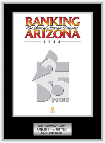 Black with Silver Trim Style C Ranking Az 2022 Plaque. Cover of Ranking magazine or exact reprint of page.  Plate includes: Company Name, Ranked #1 or Ranked Top Ten and Category.  If customization is preferred on the plate, please include three lines of text in the general instructions/ comment box or contact Sara Fregapane at (602) 277-6045. 