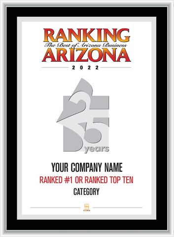 Black with Silver Trim Style D Ranking Az 2022 Plaque. Cover of Ranking magazine.  Plaque includes: Company Name, Ranked #1 or Ranked Top Ten and Category.  If customization is preferred on the plate, please include three lines of text in the general instructions/ comment box or contact Sara Fregapane at (602) 277-6045. 
