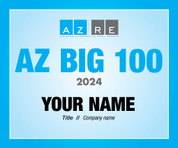 2024 AZRE  AZ Big 100 Digital Emblem is the perfect component to your email signature line, LinkedIn profile and/or your company website.  Emblem comes with your name, title and company name.   If  you prefer anything else on the digital emblem, contact Sara Fregapane @ (602)424-8838.