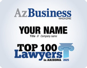 The 2025 Top 100 Lawyers in Arizona high resolution digital emblem is the perfect component to your email signature line, LinkedIn profile and/or your company website.  Emblem comes with your name, title and company name.   If  you prefer anything else on the digital emblem, contact Sara Fregapane @ (602)424-8838.
