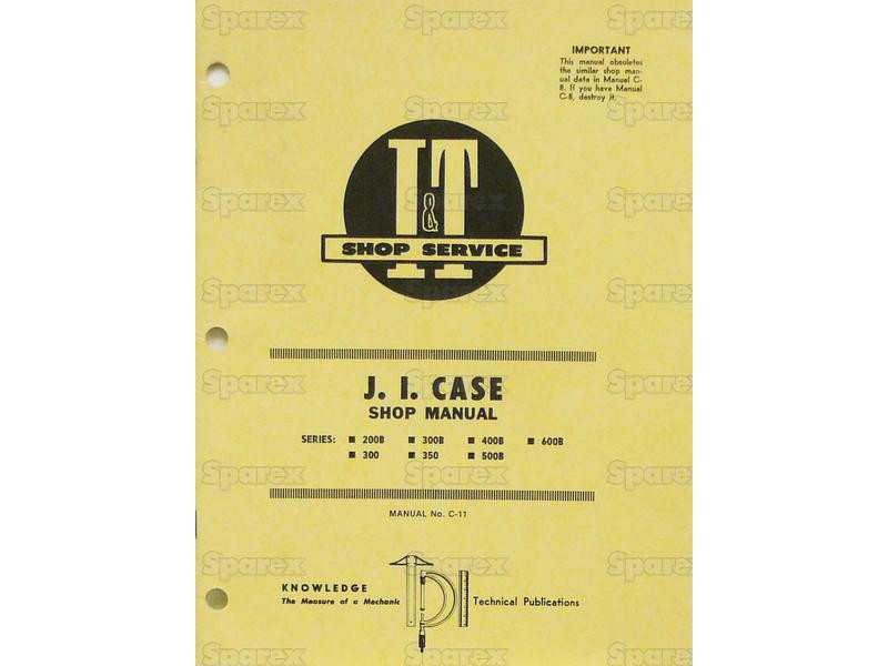 I T Shop Service Repair Manual C 11 For Case Tractor 200B 300 300B 350 400B 500B 600B