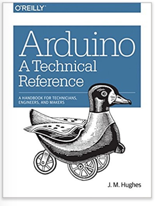 Arduino - A Technical Reference - A Handbook for Technicians, Engineers, and Makers