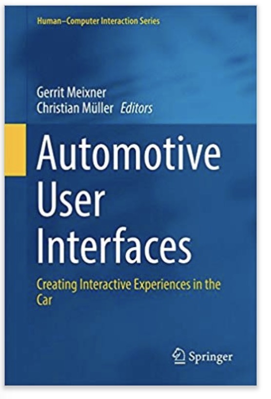 Automotive User Interfaces - Creating Interactive Experiences in the Car 