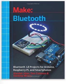 Bluetooth And Bluetooth LE Projects with Arduino, Raspberry Pi, and Smartphones