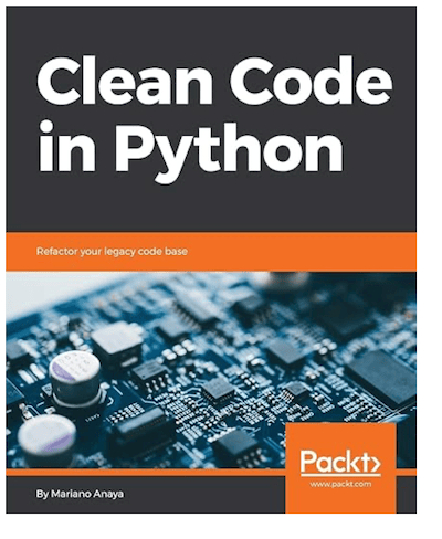 Clean Code in Python: Refactor your legacy code base