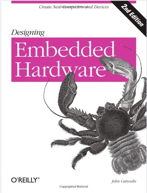 Designing Embedded Hardware - Create New Computers and Devices by John Catsoulis