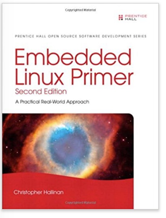 Embedded Linux Primer: A Practical Real-World Approach (2nd Edition) by Christopher Hallinan 