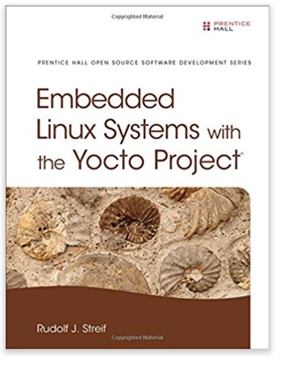 Embedded Linux Systems with the Yocto Project (Pearson Open Source Software Development Series)