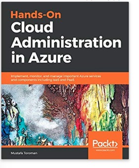 Hands-On Cloud Administration in Azure: Implement, monitor, and manage important Azure services and components including IaaS and PaaS