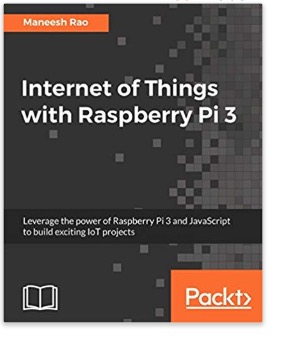 Internet of Things with Raspberry Pi 3 - Leverage the power of Raspberry Pi 3 and JavaScript to build exciting IoT projects