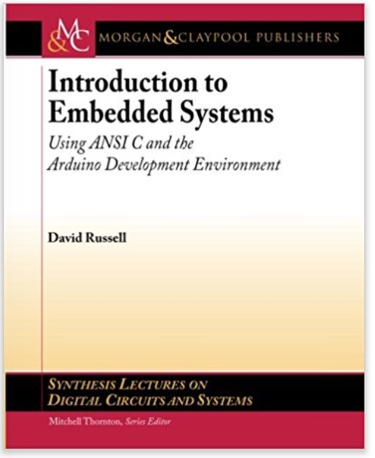 Introduction to Embedded Systems: Using ANSI C and the Arduino Development Environment (Synthesis Lectures on Digital Circuits and Systems)