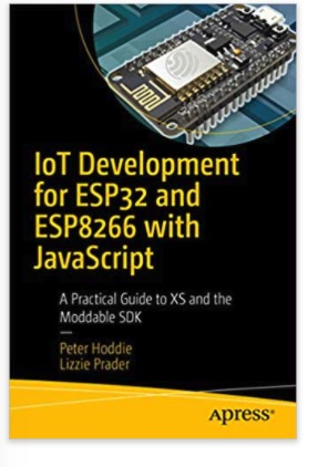 IoT Development for ESP32 and ESP8266 with JavaScript: A Practical Guide to XS and the Moddable SDK