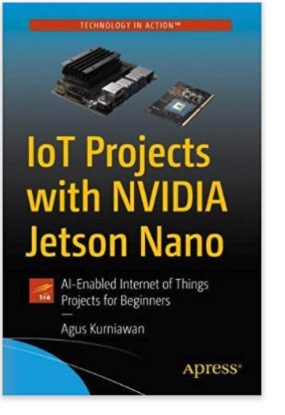 IoT Projects with NVIDIA Jetson Nano: AI-Enabled Internet of Things Projects for Beginners