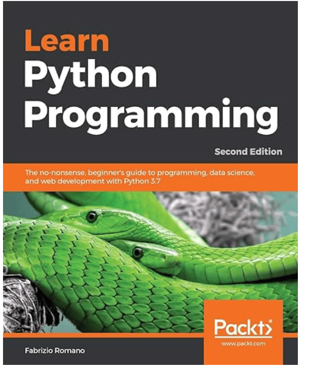 Learn Python Programming: The no-nonsense, beginner's guide to programming, data science, and web development with Python 3.7