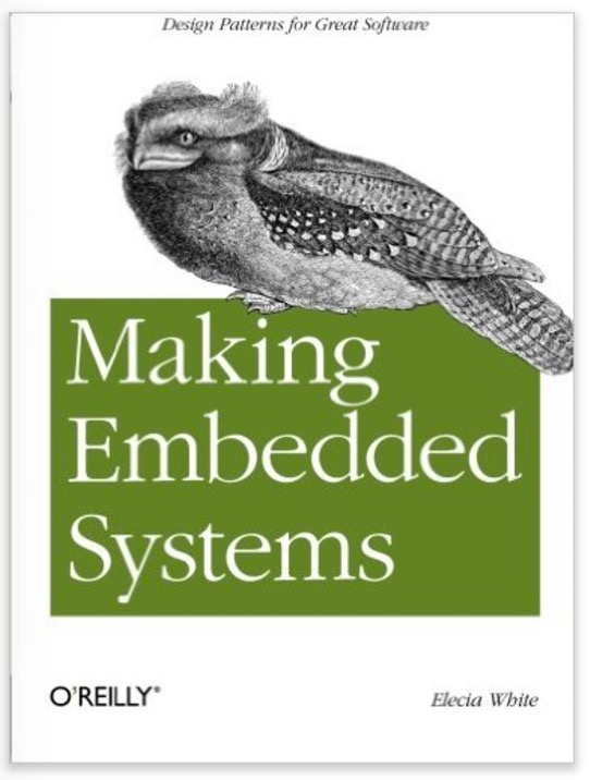 Making Embedded Systems - Design Patterns for Great Software by Elecia White