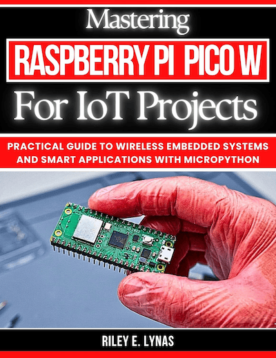 Mastering Raspberry Pi Pico W for IoT Projects