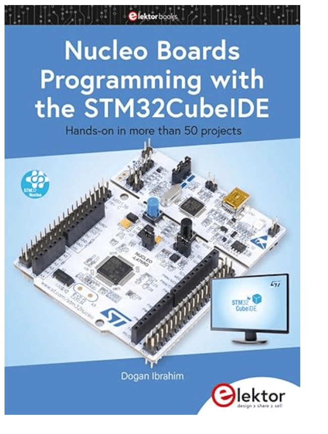Nucleo Boards Programming with the STM32CubeIDE: Hands-on in more than 50 projects