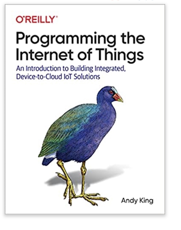 Programming the Internet of Things: An Introduction to Building Integrated, Device-to-Cloud IoT Solutions
