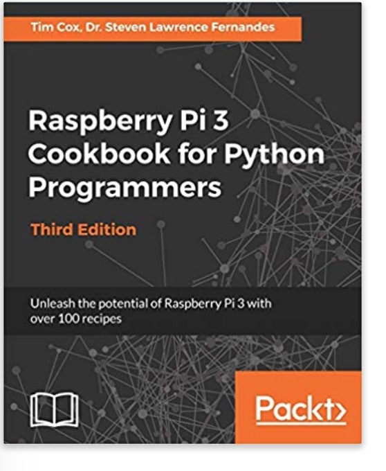 Raspberry Pi 3 Cookbook for Python Programmers: Unleash the potential of Raspberry Pi 3 with over 100 recipes