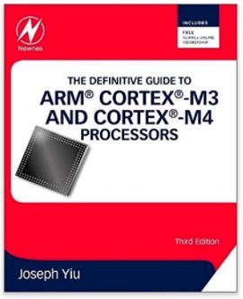 The Definitive Guide to ARM Cortex-M3 and Cortex-M4 Processors by Joseph Yiu
