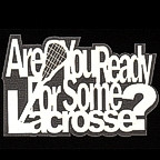 Are you Ready for some Lacrosse?