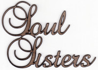 SOUL SISTERS - Chipboard Quoations