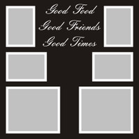 Good Food, Good Friends, Good Times - 12x12 Overlay