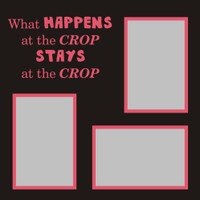 What Happens at the Crop - 12x12 Overlay