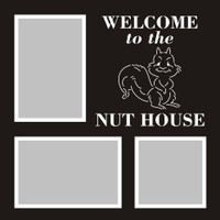 Welcome to the Nut House - 12x12 Overlay