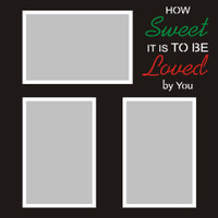 How Sweet it is to be Loved by You - 12x12 Overlay