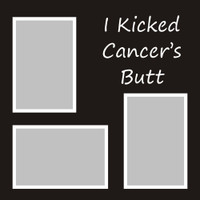 I kicked Cancer's Butt - 12x12 Overlay