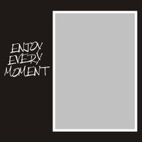 Enjoy Every Moment - 6x6 Overlay