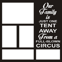 Our Family is Just One Tent Away From a Full-Blown Circus - 12x 12 Overlay