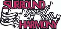 Surround yourself with Harmony - Laser Die Cut